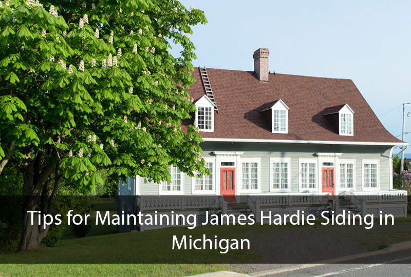 Tips for Maintaining James Hardie Siding in Michigan 2