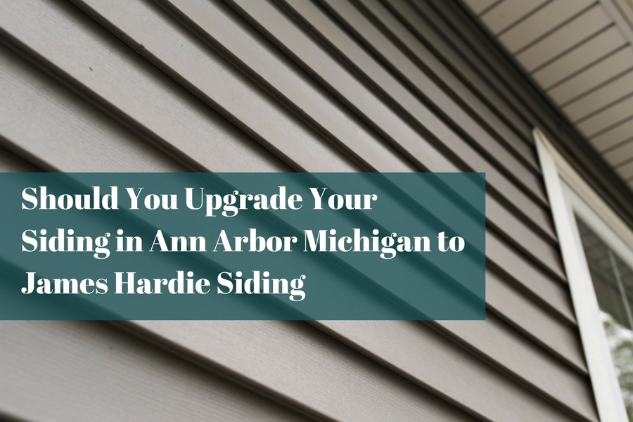 Should You Upgrade Your Siding in Ann Arbor Michigan to James Hardie Siding