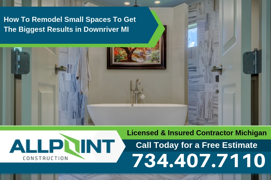 How To Remodel Small Spaces To Get The Biggest Results in Downriver Michigan