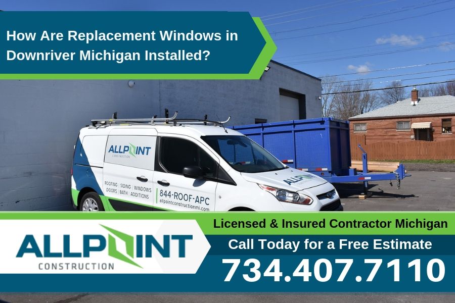 How Are Replacement Windows in Downriver Michigan Installed?