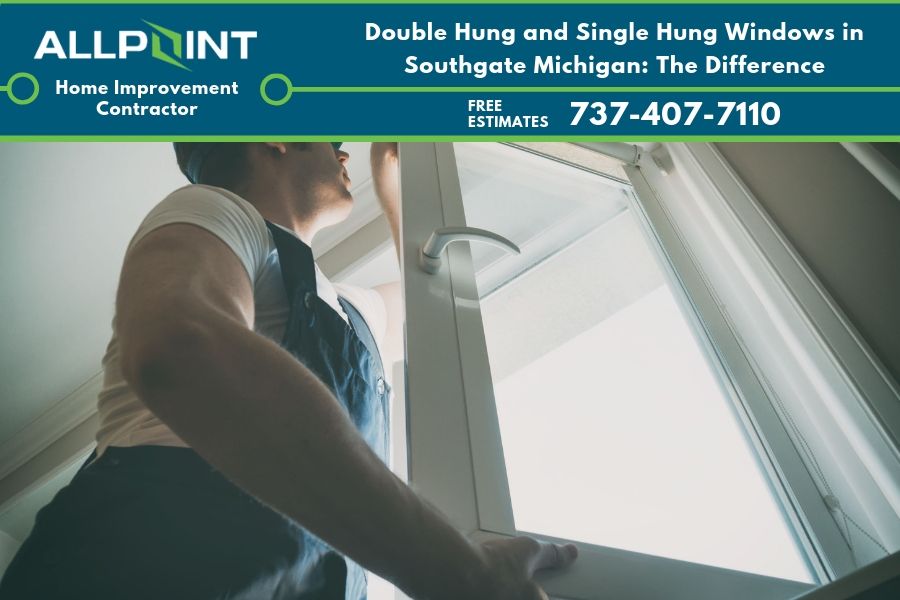 Double Hung and Single Hung Windows in Southgate Michigan: The Difference