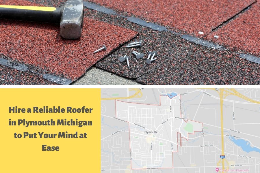 Hire a Reliable Roofer in Plymouth Michigan to Put Your Mind at Ease