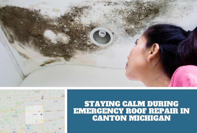 Staying Calm During Emergency Roof Repair in Canton Michigan