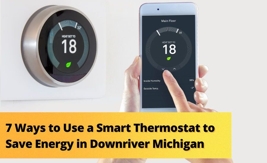 7 Ways to Use a Smart Thermostat to Save Energy in Downriver Michigan