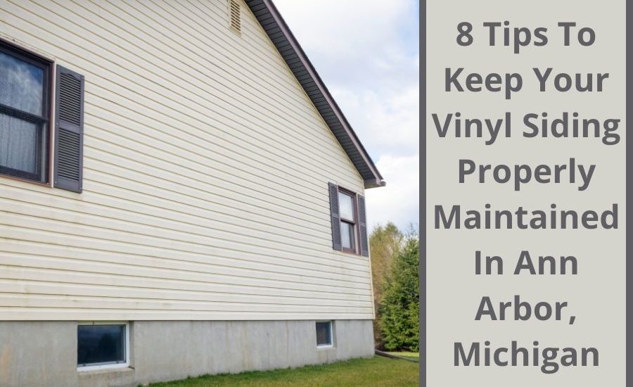 8 Tips To Keep Your Vinyl Siding Properly Maintained In Ann Arbor, Michigan