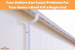 Your Gutters Can Cause Problems For Your Home's Roof If It's Neglected
