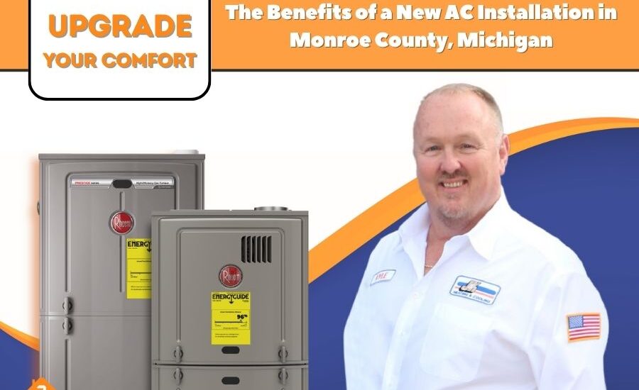 Upgrade Your Comfort The Benefits of a New AC Installation in Monroe County, Michigan
