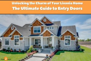 Unlocking the Charm of Your Livonia Home: The Ultimate Guide to Entry Doors